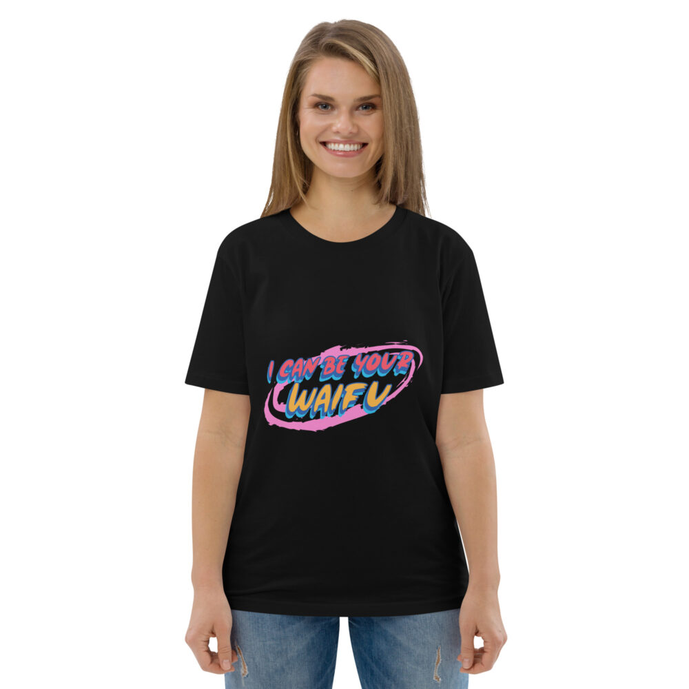 I can be your Waifu Organic Unisex Tee